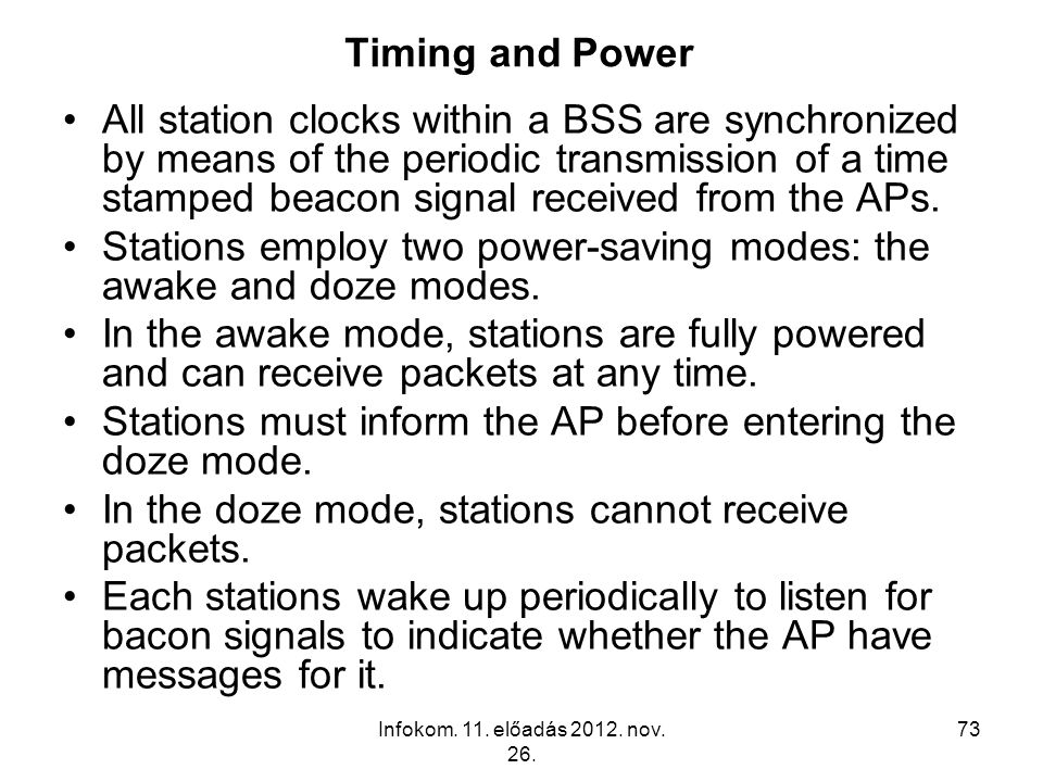 Stations employ two power-saving modes: the awake and doze modes.