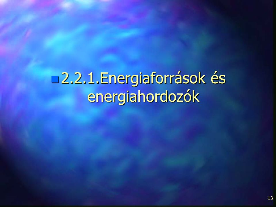 2.2.1.Energiaforrások és energiahordozók