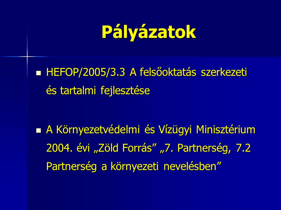 Pályázatok HEFOP/2005/3.3 A felsőoktatás szerkezeti és tartalmi fejlesztése.
