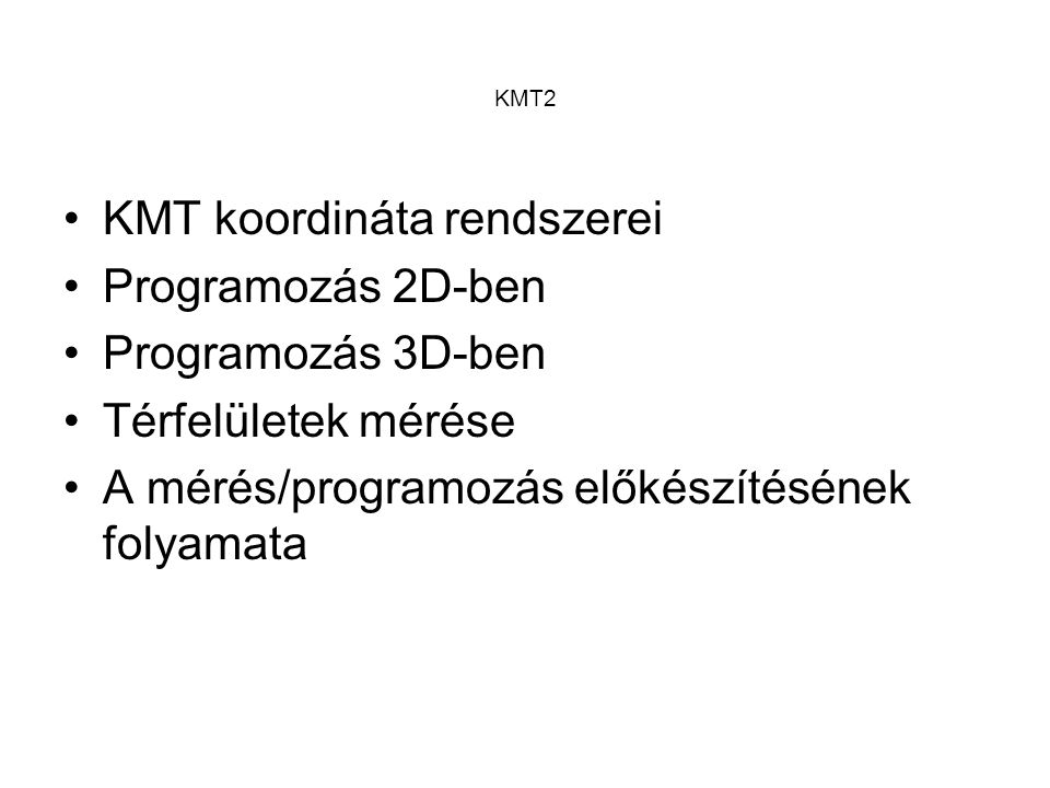 KMT koordináta rendszerei Programozás 2D-ben Programozás 3D-ben