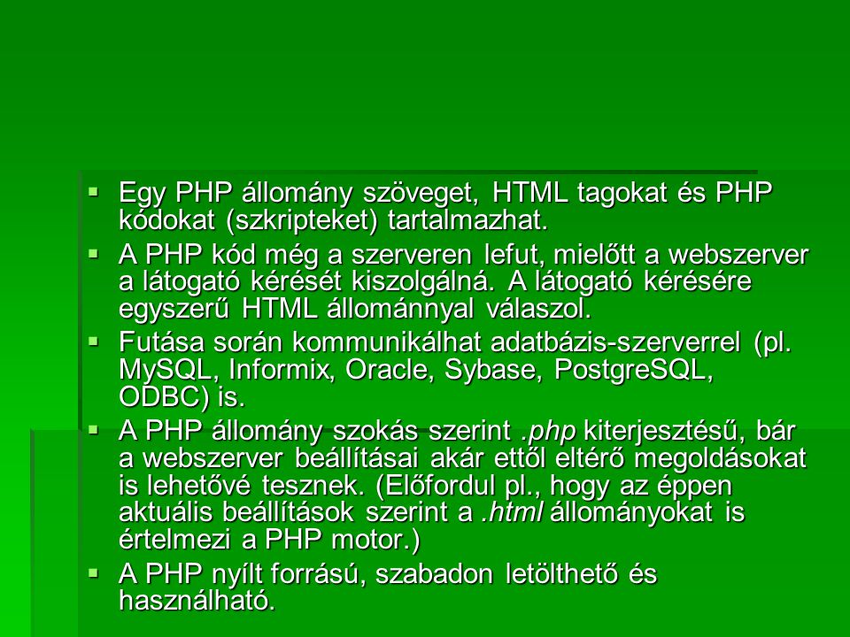 Egy PHP állomány szöveget, HTML tagokat és PHP kódokat (szkripteket) tartalmazhat.