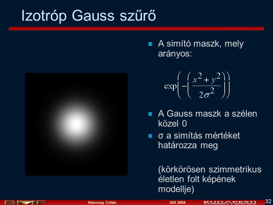 Izotróp Gauss szűrő A simító maszk, mely arányos: