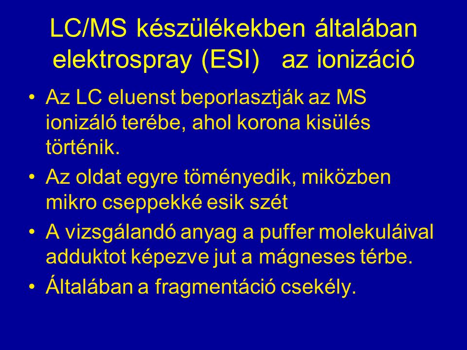 LC/MS készülékekben általában elektrospray (ESI) az ionizáció