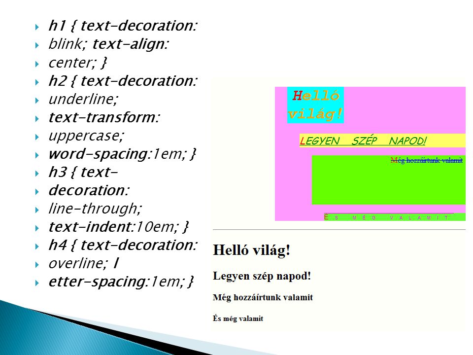 h1 { text-decoration: blink; text-align: center; } h2 { text-decoration: underline; text-transform: