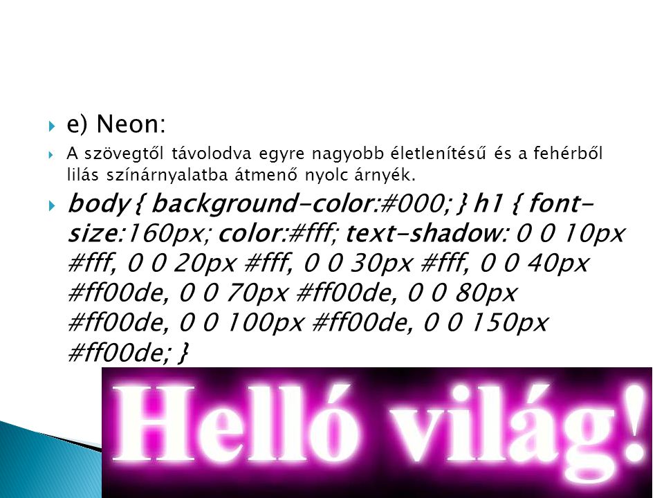 e) Neon: A szövegtől távolodva egyre nagyobb életlenítésű és a fehérből lilás színárnyalatba átmenő nyolc árnyék.