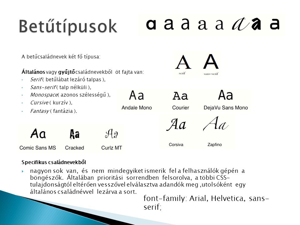 Betűtípusok font-family: Arial, Helvetica, sans-serif;