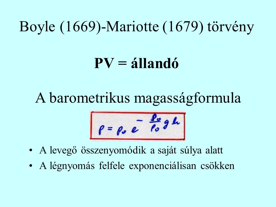 Boyle (1669)-Mariotte (1679) törvény PV = állandó