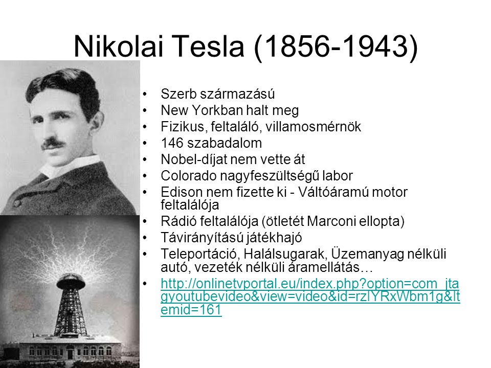 Nikolai Tesla ( ) Szerb származású New Yorkban halt meg