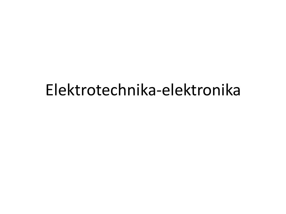 Elektrotechnika-elektronika