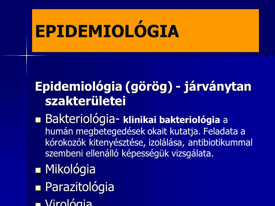 EPIDEMIOLÓGIA Epidemiológia (görög) - járványtan szakterületei