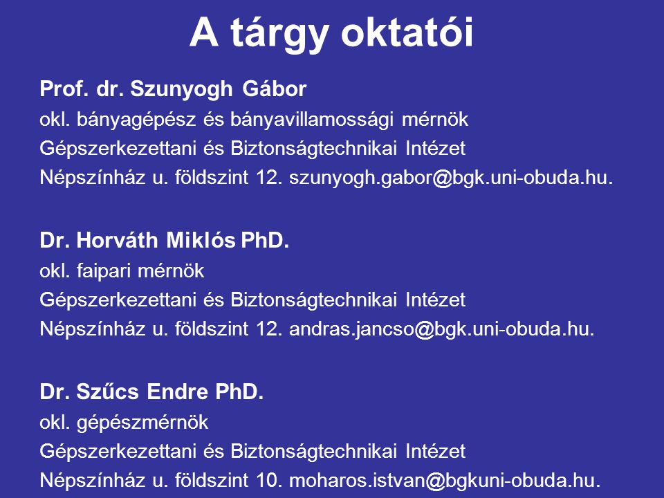 A tárgy oktatói Prof. dr. Szunyogh Gábor Dr. Horváth Miklós PhD.