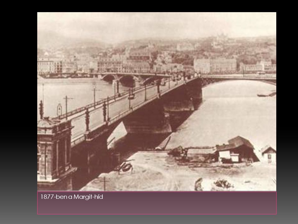 1877-ben a Margit-híd