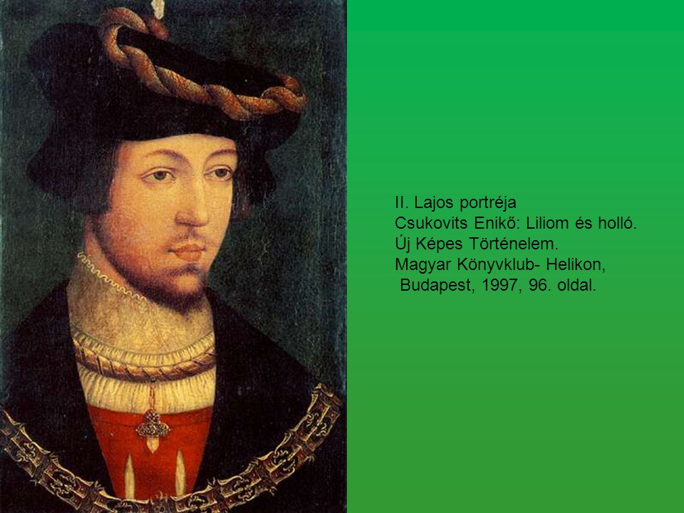 II. Lajos portréja Csukovits Enikő: Liliom és holló.