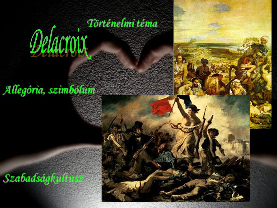 Történelmi téma Allegória, szimbólum Delacroix Szabadságkultusz