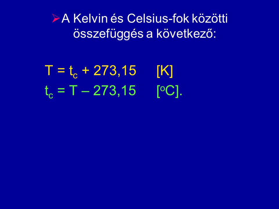 A Kelvin és Celsius-fok közötti összefüggés a következő: