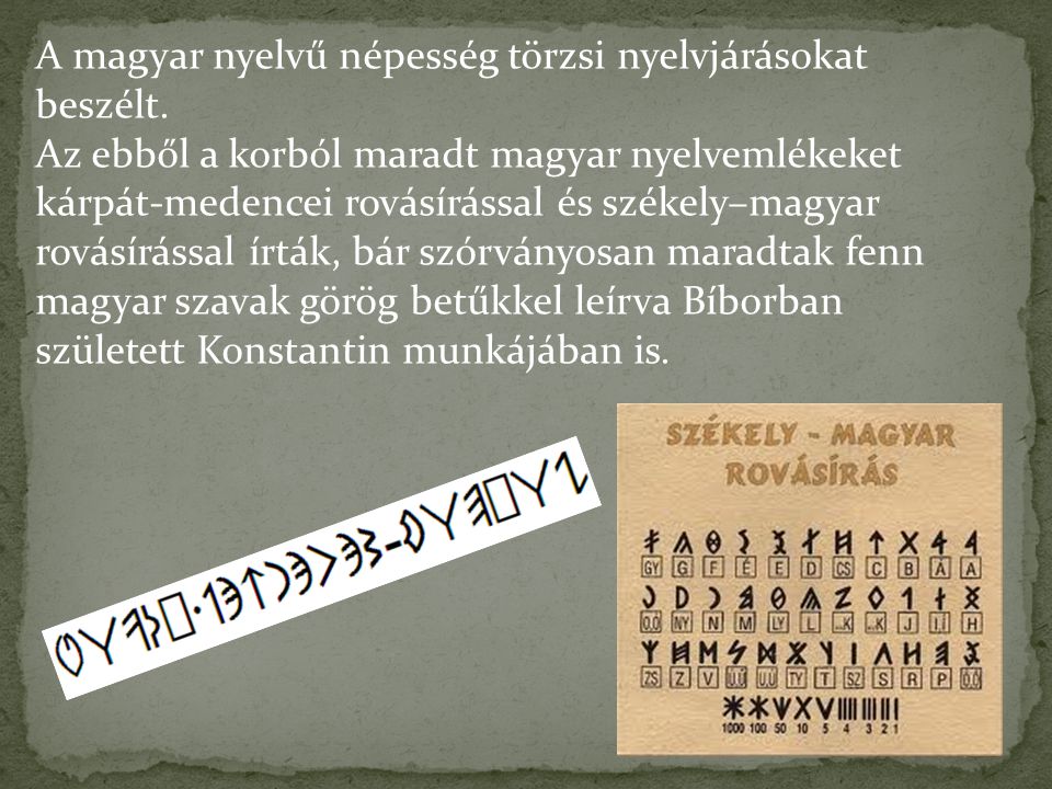 A magyar nyelvű népesség törzsi nyelvjárásokat beszélt.