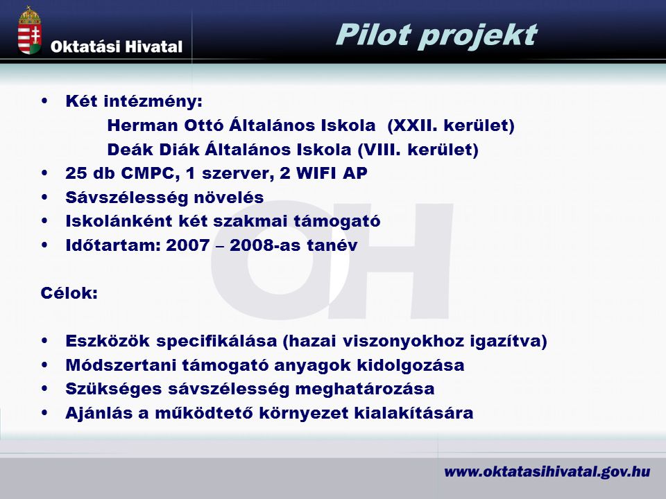 Pilot projekt Két intézmény: