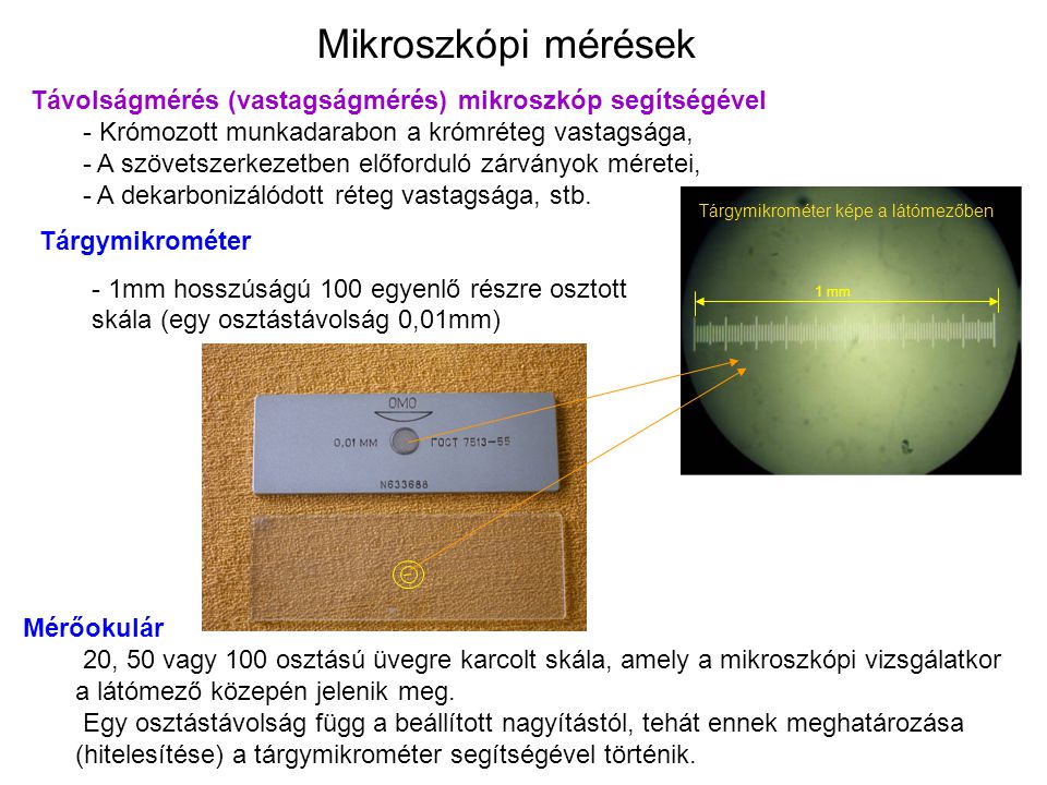 Mikroszkópi mérések Távolságmérés (vastagságmérés) mikroszkóp segítségével. - Krómozott munkadarabon a krómréteg vastagsága,