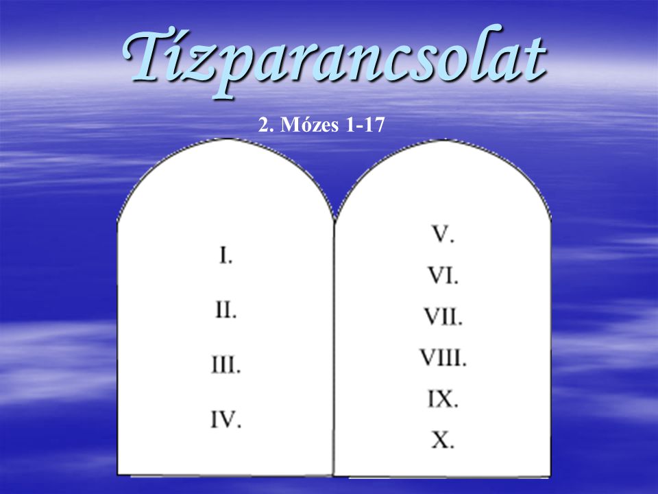 Tízparancsolat 2. Mózes 1-17
