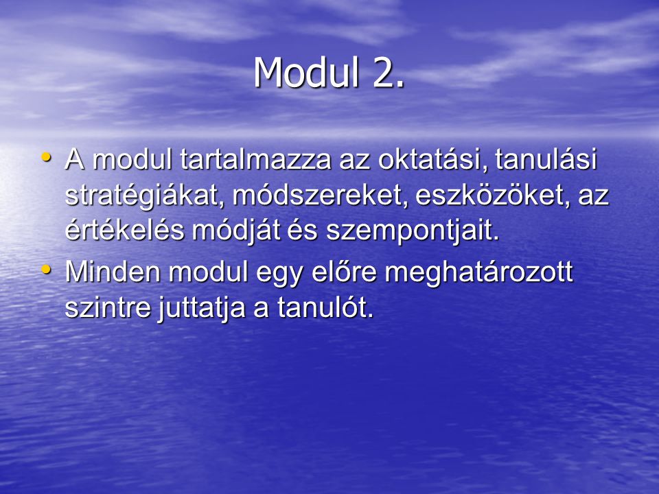 Modul 2. A modul tartalmazza az oktatási, tanulási stratégiákat, módszereket, eszközöket, az értékelés módját és szempontjait.