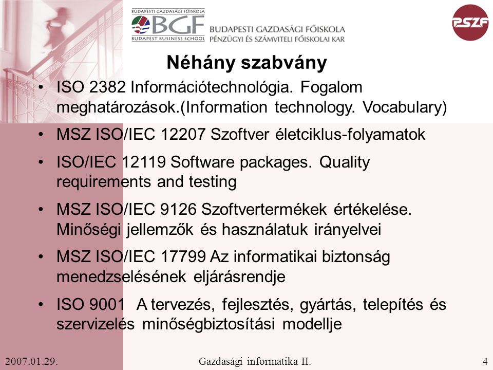 Néhány szabvány ISO 2382 Információtechnológia. Fogalom meghatározások.(Information technology. Vocabulary)