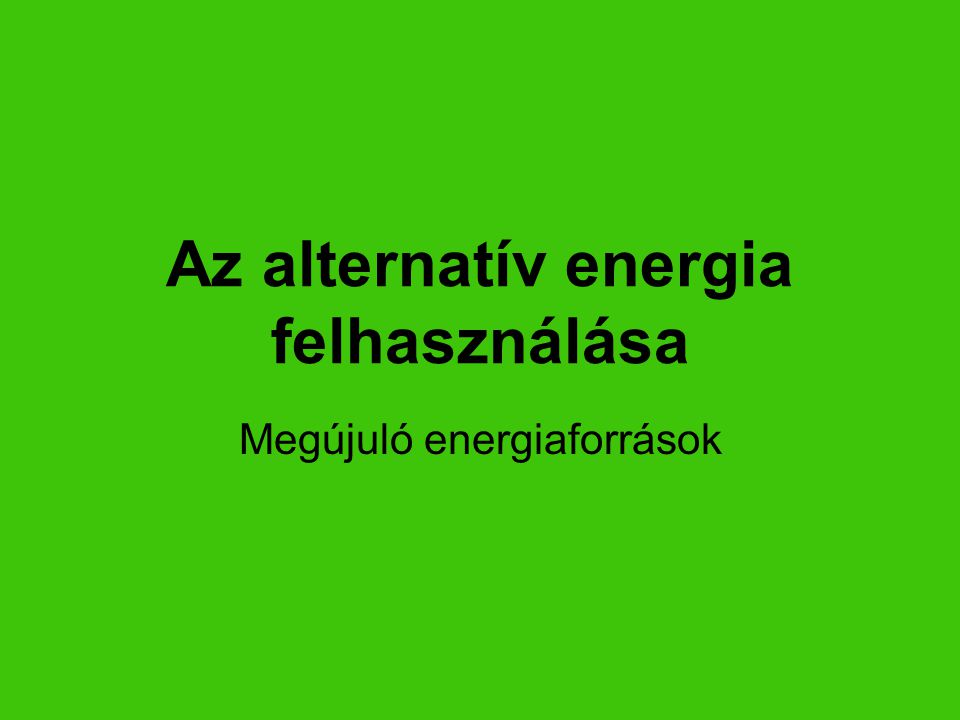 Az alternatív energia felhasználása