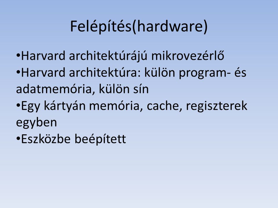 Felépítés(hardware) Harvard architektúrájú mikrovezérlő