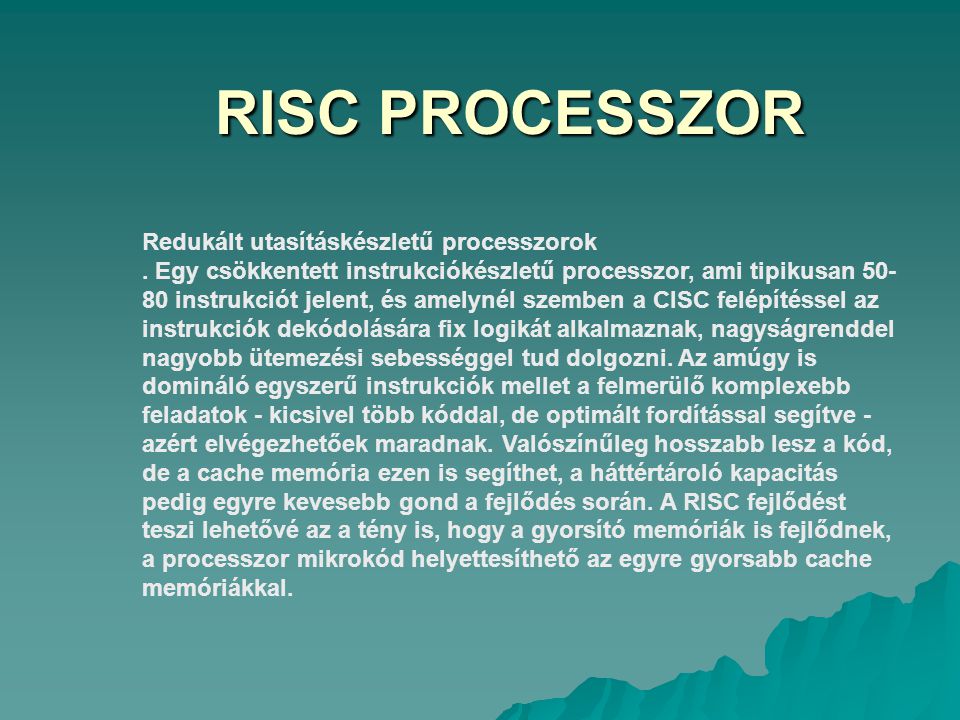 RISC PROCESSZOR Redukált utasításkészletű processzorok