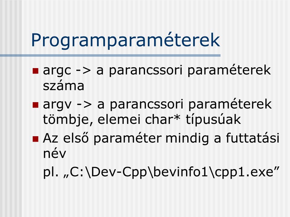 Programparaméterek argc -> a parancssori paraméterek száma