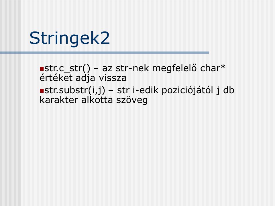 Stringek2 str.c_str() – az str-nek megfelelő char* értéket adja vissza