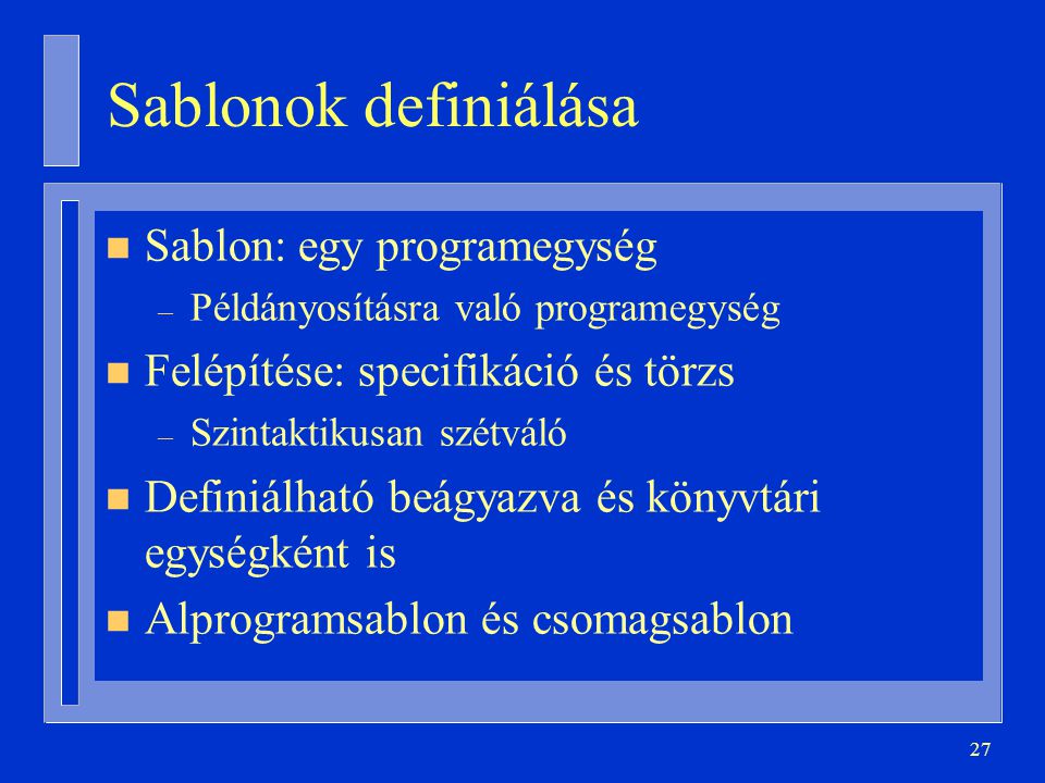 Sablonok definiálása Sablon: egy programegység