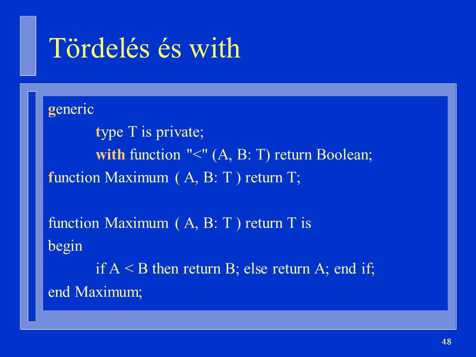 Tördelés és with generic type T is private;
