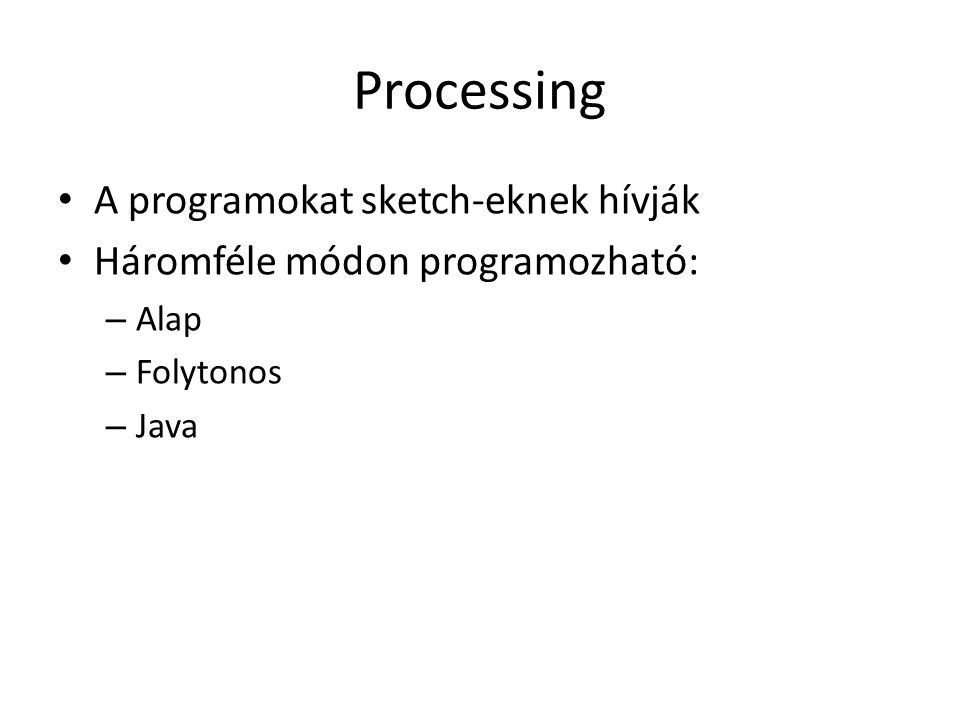 Processing A programokat sketch-eknek hívják