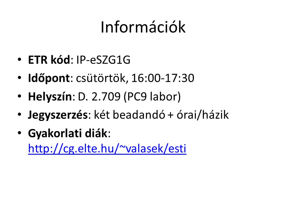 Információk ETR kód: IP-eSZG1G Időpont: csütörtök, 16:00-17:30