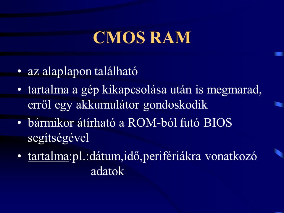 CMOS RAM az alaplapon található