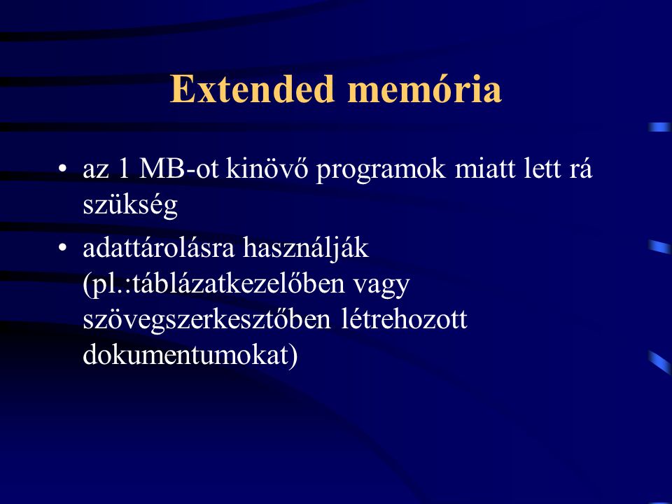 Extended memória az 1 MB-ot kinövő programok miatt lett rá szükség