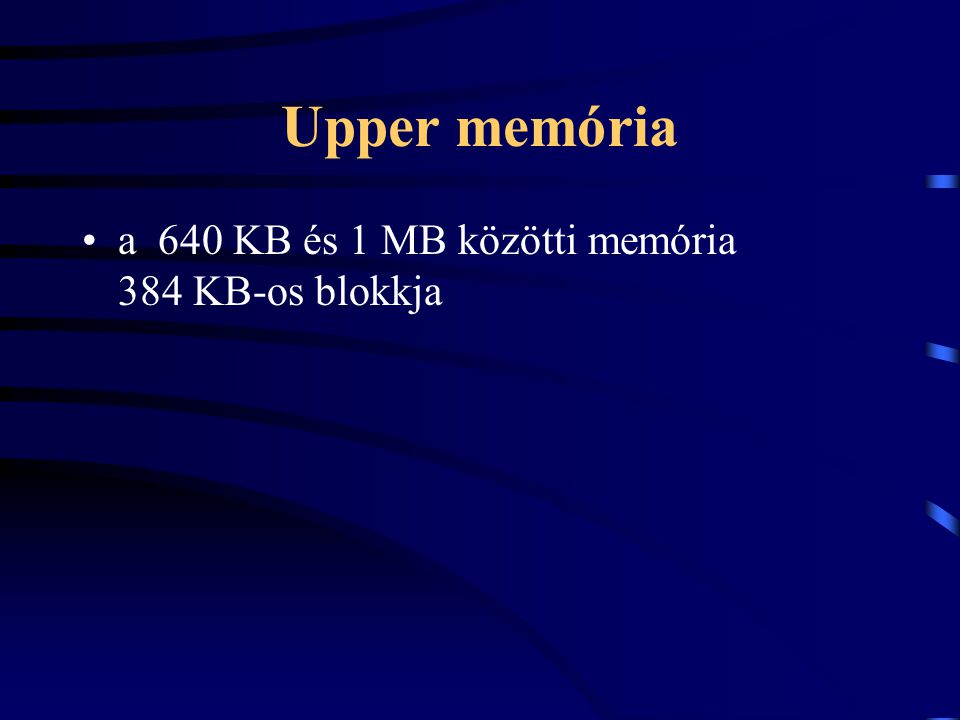 Upper memória a 640 KB és 1 MB közötti memória 384 KB-os blokkja