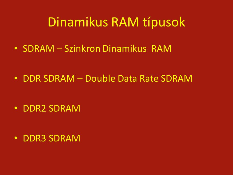 Dinamikus RAM típusok SDRAM – Szinkron Dinamikus RAM