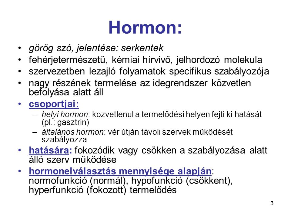 Hormon: görög szó, jelentése: serkentek