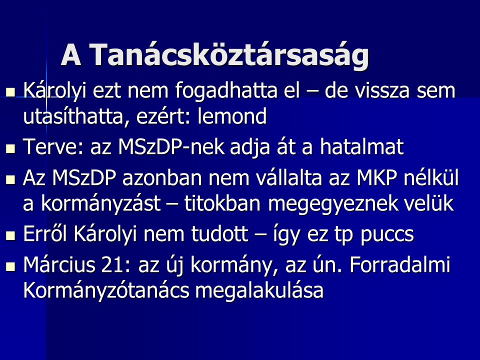 A Tanácsköztársaság Károlyi ezt nem fogadhatta el – de vissza sem utasíthatta, ezért: lemond. Terve: az MSzDP-nek adja át a hatalmat.