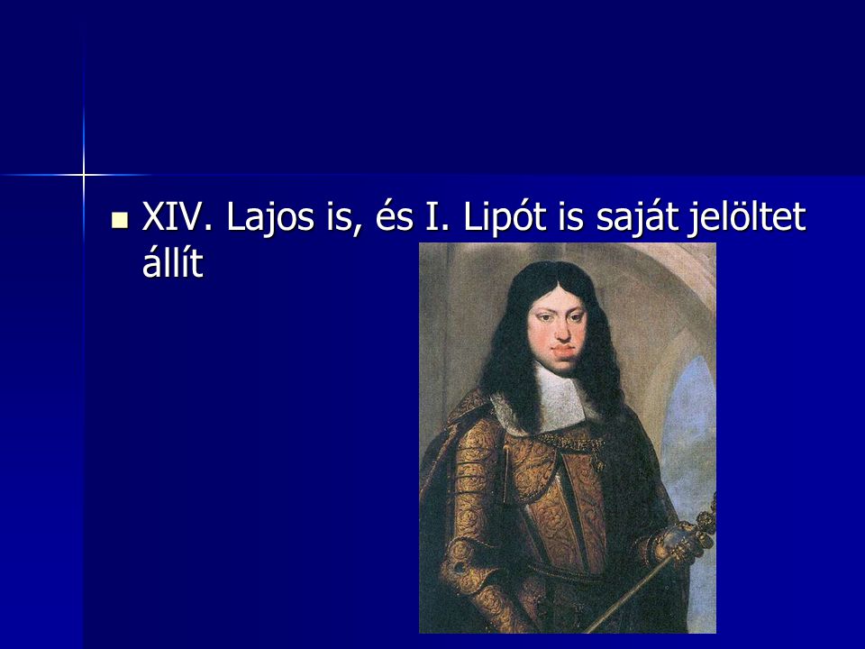 XIV. Lajos is, és I. Lipót is saját jelöltet állít