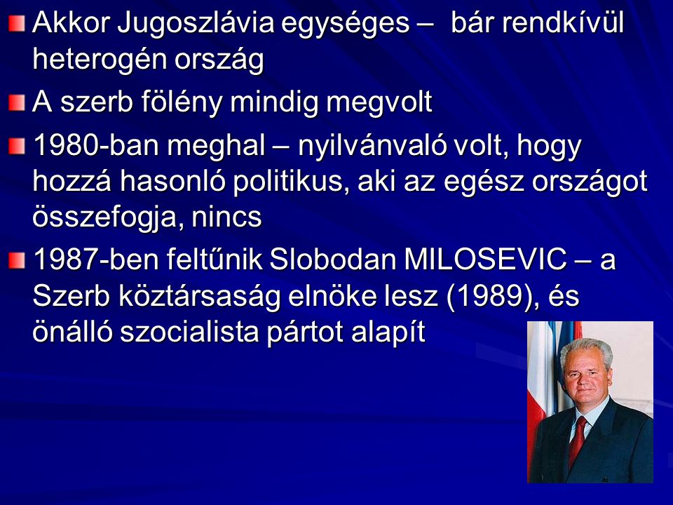 Akkor Jugoszlávia egységes – bár rendkívül heterogén ország