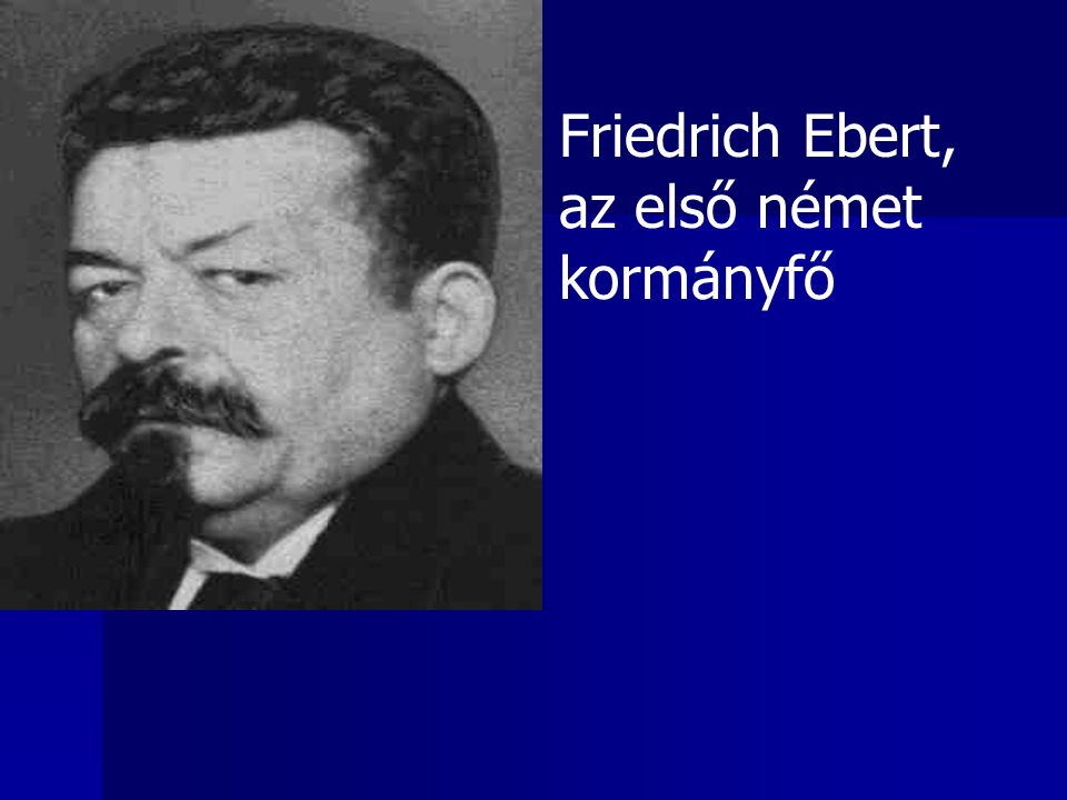 Friedrich Ebert, az első német kormányfő