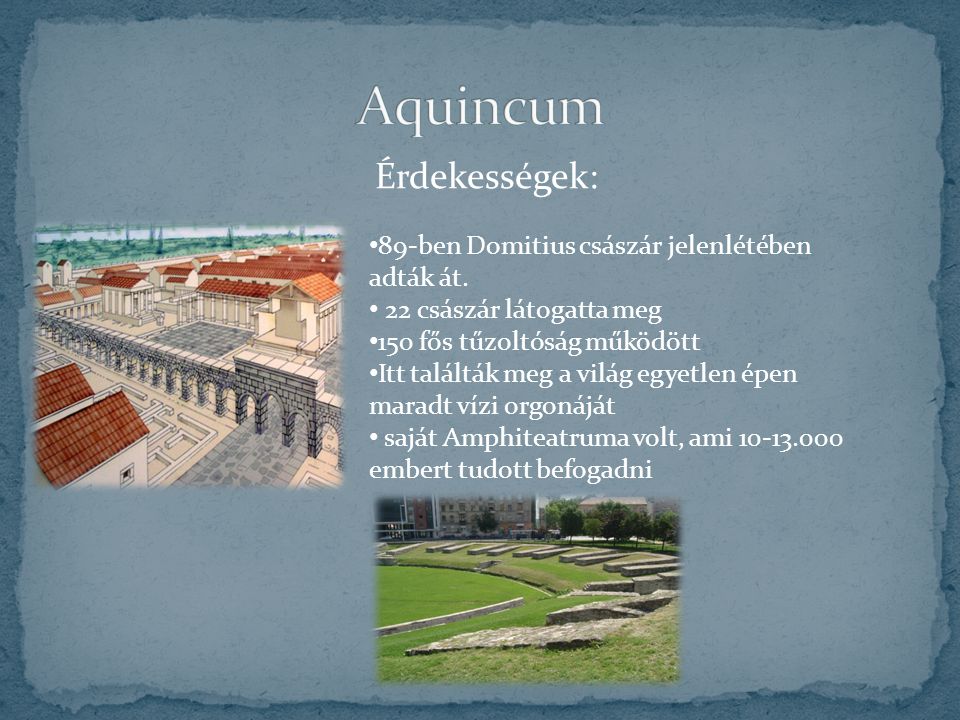 Aquincum 89-ben Domitius császár jelenlétében adták át.