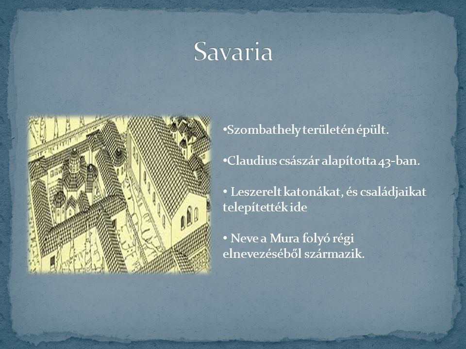 Savaria Szombathely területén épült.