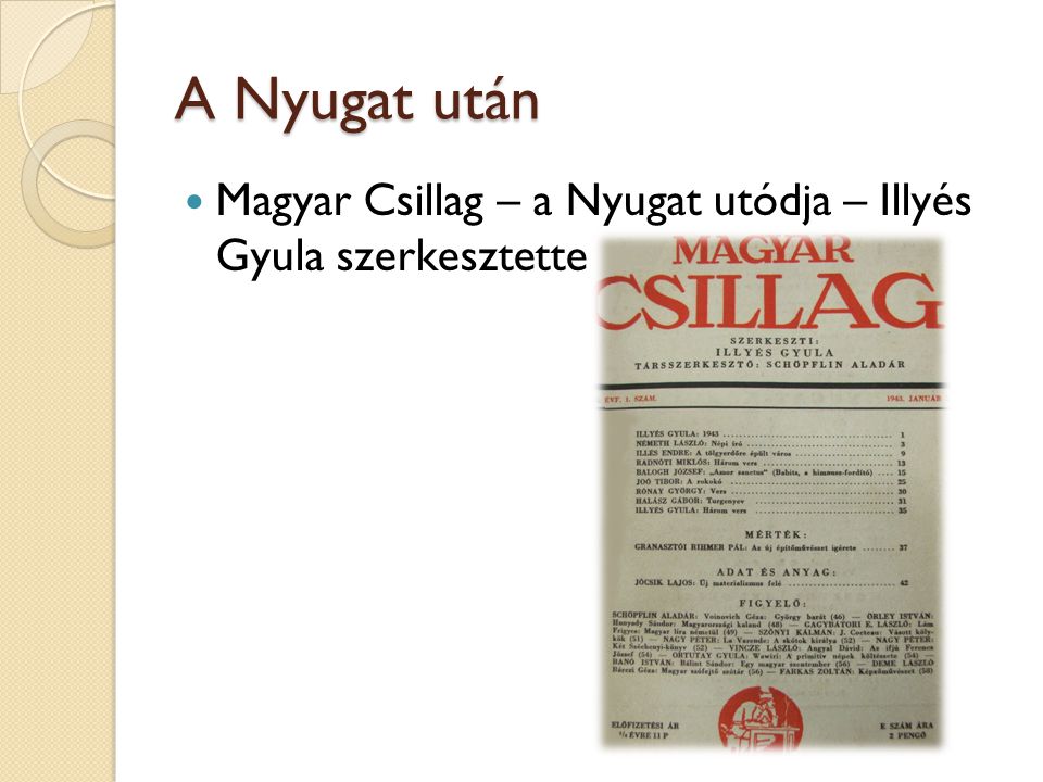 A Nyugat után Magyar Csillag – a Nyugat utódja – Illyés Gyula szerkesztette