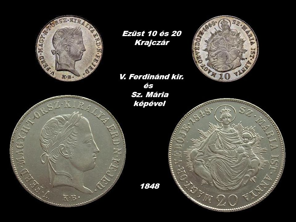 Ezüst 10 és 20 Krajczár V. Ferdinánd kir. és Sz. Mária képével 1848