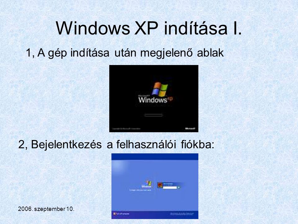 Windows XP indítása I. 1, A gép indítása után megjelenő ablak