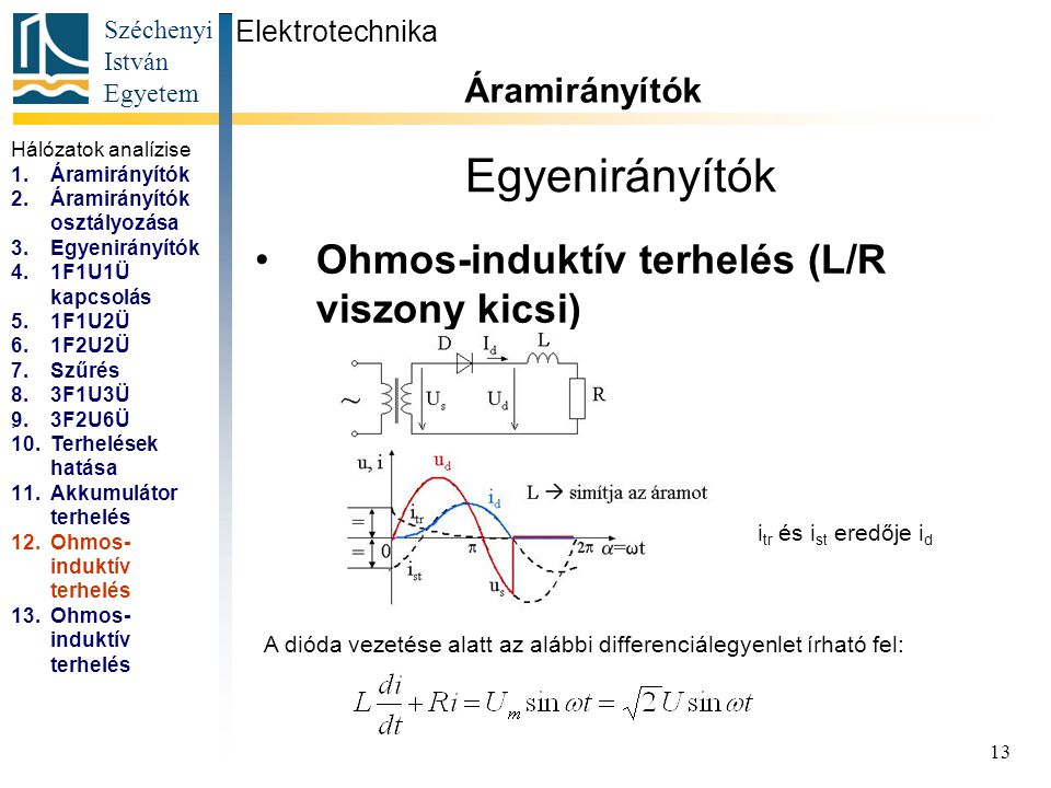 Egyenirányítók Ohmos-induktív terhelés (L/R viszony kicsi)