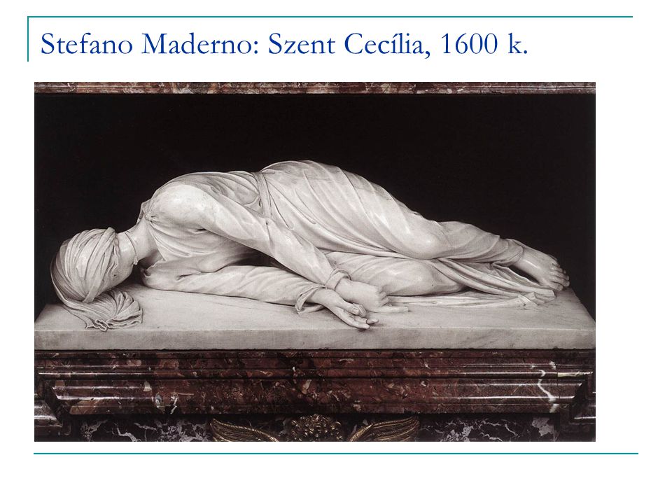 Stefano Maderno: Szent Cecília, 1600 k.